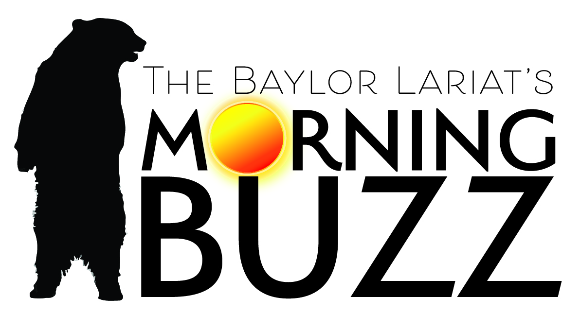 The Baylor Lariat's Morning Buzz